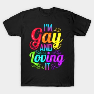 Colorful I'M Gay And Loving It LGBTQ Pride Month T-Shirt